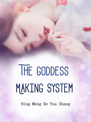 The Goddess Making System